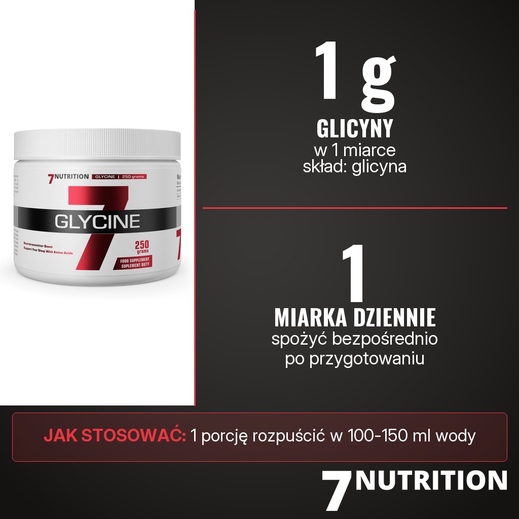7Nutrition Glycine Pure: 1 g glicyny w 1 miarce, 1 miarka dziennie rozpuszczona w 100-150 ml wody