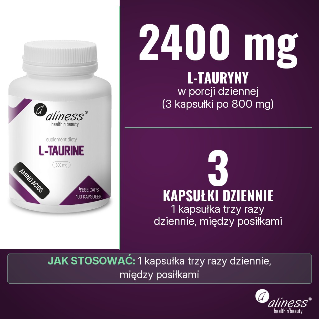 Aliness L-Taurine 800 mg: 2400 mg L-tauryny w porcji dziennej 3 kapsułek, 800 mg w 1 kapsułce