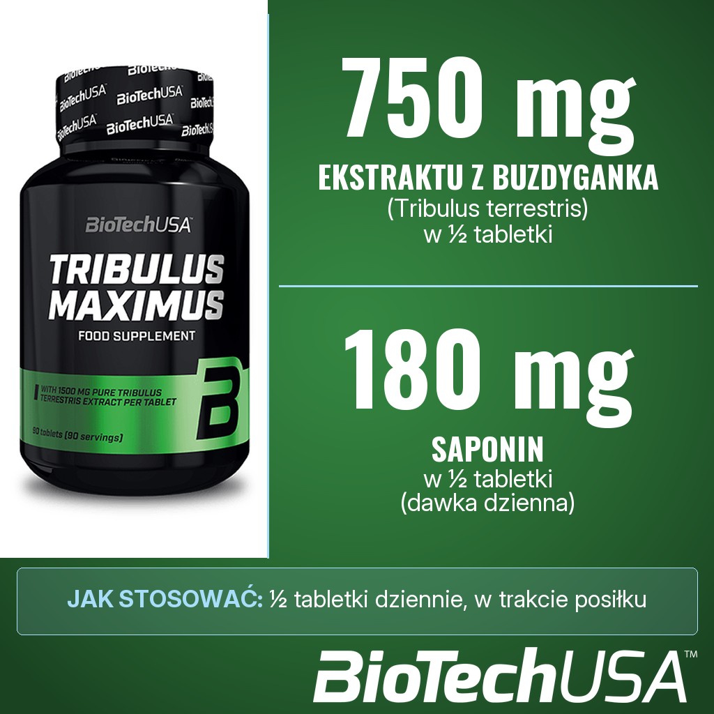 BioTechUSA Tribulus Maximus: 750 mg ekstraktu z buzdyganka naziemnego, w tym 180 mg saponin, w 1/2 tabletki dziennie