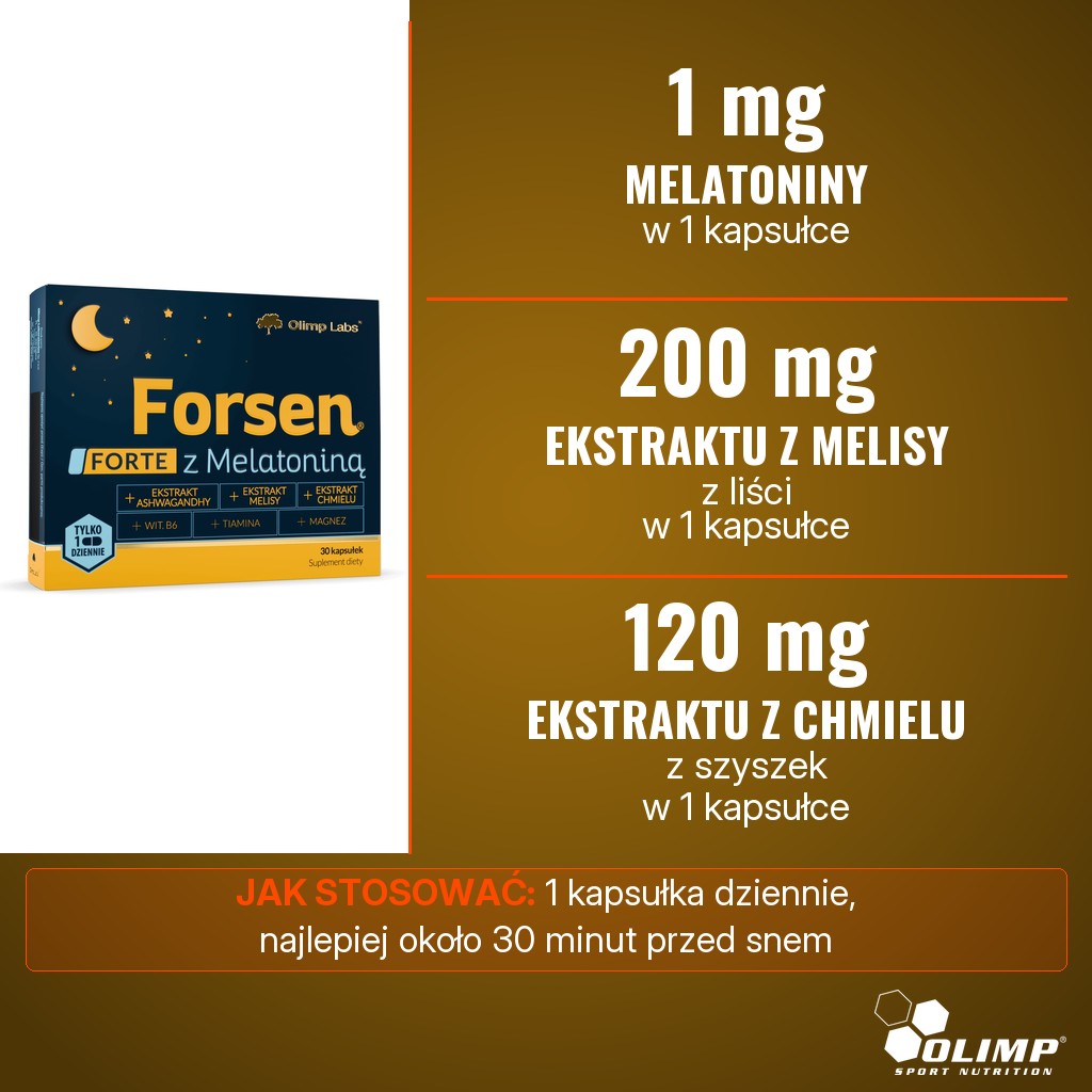 Olimp Forsen Forte: 1 mg melatoniny, 200 mg ekstraktu z liści melisy i 120 mg ekstraktu z szyszek chmielu w 1 kapsułce