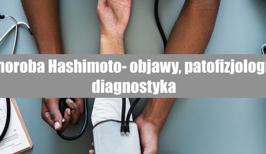 Choroba Hashimoto – patogeneza, objawy, rozpoznanie