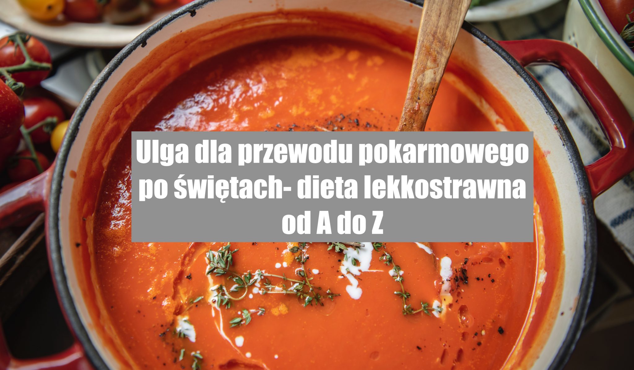 Ulga dla przewodu pokarmowego po świętach dieta lekkostrawna od A do Z