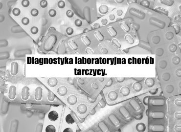 Diagnostyka laboratoryjna chorób tarczycy
