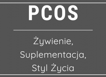 PCOS – żywienie, suplementacja, styl życia