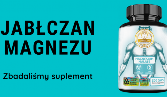 Jabłczan Magnezu (Magnesium Malate) – zbadaliśmy suplement 06.2022