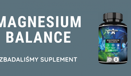 Magnesium Balance – zbadaliśmy suplement 2023.05
