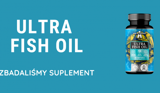 Ultra Fish Oil – zbadaliśmy suplement 2023.05