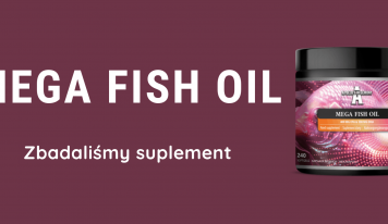 Mega Fish Oil – zbadaliśmy suplement 2025.07