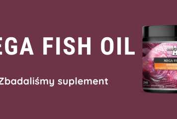 Mega Fish Oil – zbadaliśmy suplement 2025.07