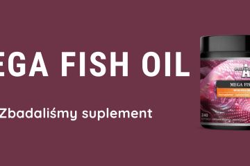 Mega Fish Oil – zbadaliśmy suplement 2025.07