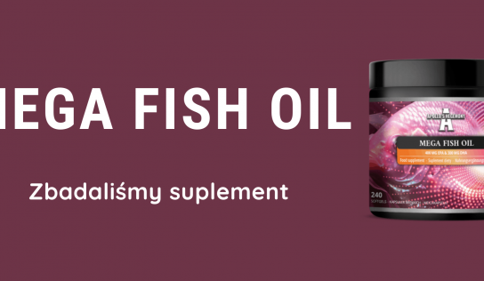 Mega Fish Oil – zbadaliśmy suplement 2025.07